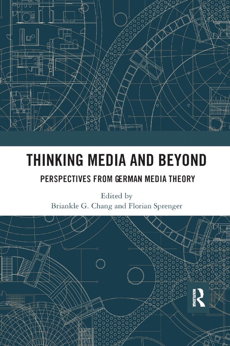 Briankle G. Chang, Florian Sprenger - Thinking Media and Beyond, Häftad