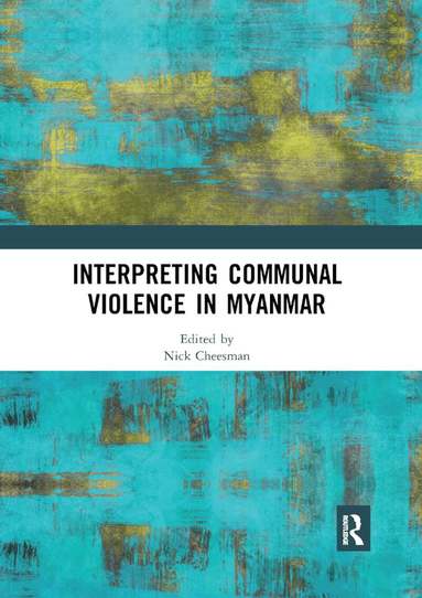 Nick Cheesman - Interpreting Communal Violence in Myanmar, Häftad