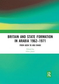 bokomslag Britain and State Formation in Arabia 19621971