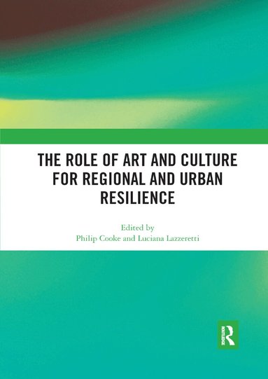 Philip Cooke, Luciana Lazzeretti - Role of Art and Culture for Regional and Urban Resilience, Häftad