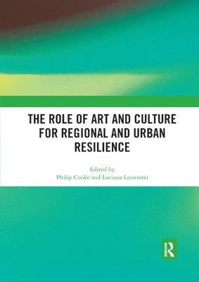 The Role of Art and Culture for Regional and Urban Resilience 1
