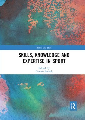 Gunnar Breivik - Skills, Knowledge and Expertise in Sport, Häftad