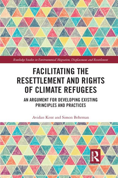Avidan Kent, Simon Behrman - Facilitating the Resettlement and Rights of Climate Refugees, Häftad