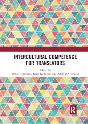 Daniel Tomozeiu, Kaisa Koskinen, Adele D'Arcangelo - Intercultural Competence for Translators, Häftad