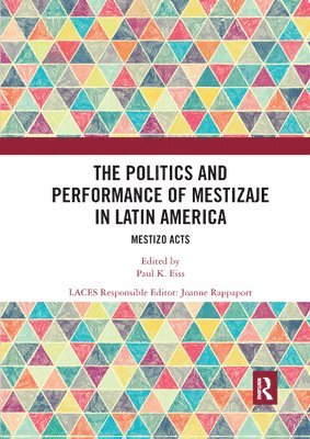 The Politics and Performance of Mestizaje in Latin America 1