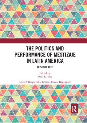 Paul K Eiss, Joanne Rapport, Paul K. Eiss - Politics and Performance of Mestizaje in Latin America, Häftad