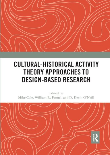 Mike Cole, William Penuel, Kevin O'Neill - Cultural-Historical Activity Theory Approaches to Design-Based Research, Häftad