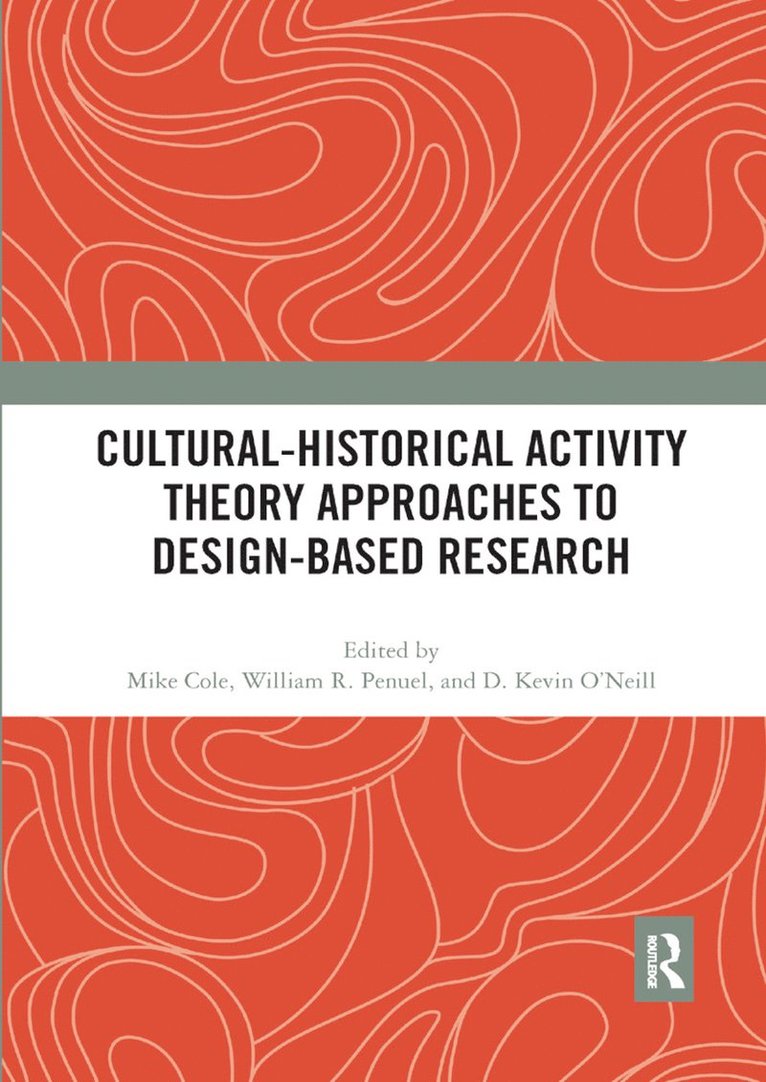 Mike Cole, William Penuel, Kevin O'Neill - Cultural-Historical Activity Theory Approaches to Design-Based Research, Häftad