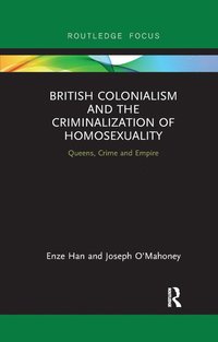 bokomslag British Colonialism and the Criminalization of Homosexuality