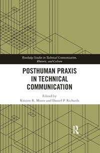 bokomslag Posthuman Praxis in Technical Communication