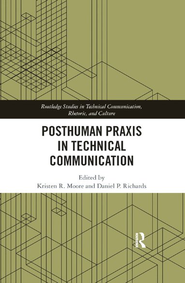 bokomslag Posthuman Praxis in Technical Communication