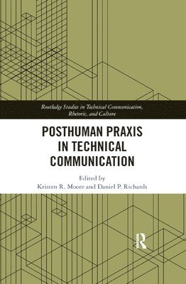 Posthuman Praxis in Technical Communication 1