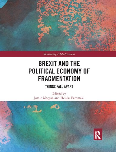 bokomslag Brexit and the Political Economy of Fragmentation