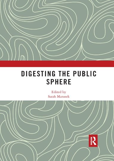 Sarah Marusek - Digesting the Public Sphere, Häftad