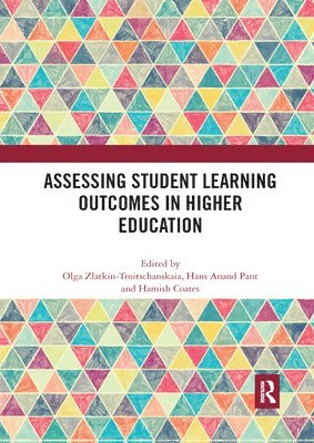 Hamish Coates, Olga Zlatkin-Troitschanskaia, Hans Pant - Assessing Student Learning Outcomes in Higher Education, Häftad