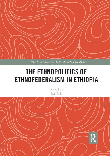 Jan Erk - Ethnopolitics of Ethnofederalism in Ethiopia, Häftad