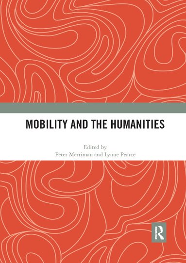 Peter Merriman, Lynne Pearce - Mobility and the Humanities, Häftad