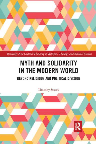 Timothy Stacey - Myth and Solidarity in the Modern World, Häftad
