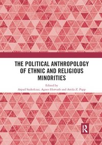 bokomslag The Political Anthropology of Ethnic and Religious Minorities