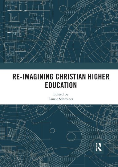 bokomslag Re-Imagining Christian Higher Education