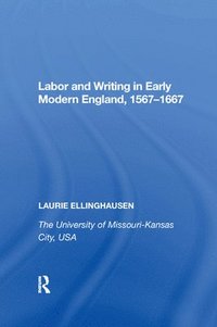 bokomslag Labor and Writing in Early Modern England, 1567-1667