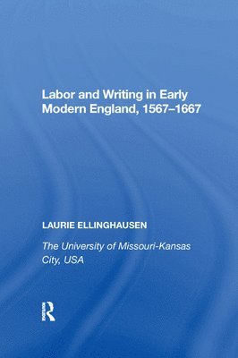 Labor and Writing in Early Modern England, 1567-1667 1