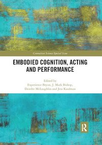 bokomslag Embodied Cognition, Acting and Performance