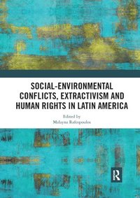 bokomslag Social-Environmental Conflicts, Extractivism and Human Rights in Latin America