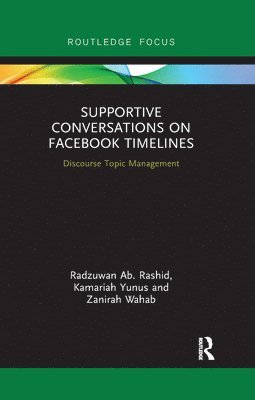 Radzuwan Ab. Rashid, Kamariah Yunus, Zanirah Wahab, Malaysia) Ab. Rashid, Radzuwan (University Sultan Zainal Abidin, Malaysia) Yunus, Kamariah (University Sultan Zainal Abidin, Malaysia) Wahab, Zanirah (University Sultan Zainal Abidin, Radzuwan Ab Rashid - Supportive Conversations on Facebook Timelines, Häftad