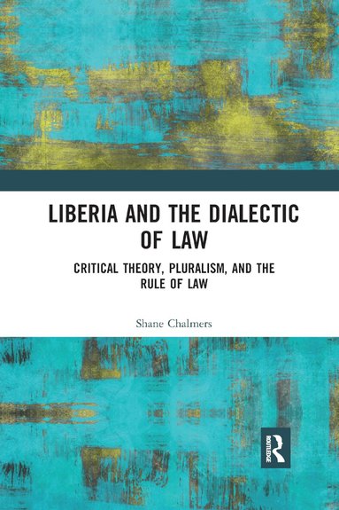 Shane Chalmers - Liberia and the Dialectic of Law, Häftad