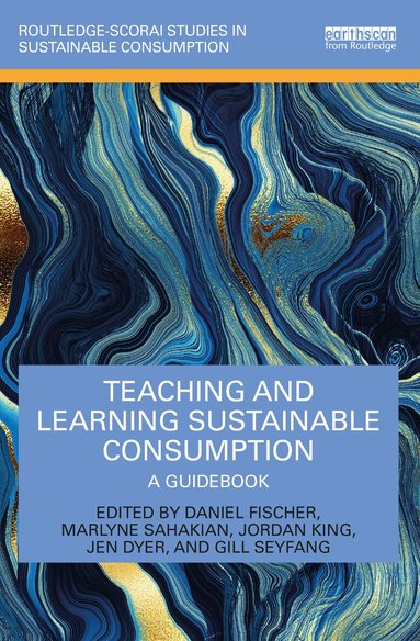 Daniel Fischer, Marlyne Sahakian, Jordan King, Jen Dyer, Gill Seyfang - Teaching and Learning Sustainable Consumption, Häftad