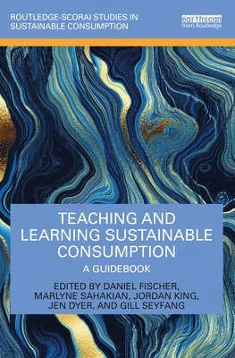 Daniel Fischer, Marlyne Sahakian, Jordan King, Jen Dyer, Gill Seyfang, Germany) Fischer, Daniel (Arizona State University, USA; Leuphana University of Lueneburg - Teaching and Learning Sustainable Consumption, Häftad