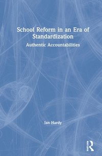 bokomslag School Reform in an Era of Standardization