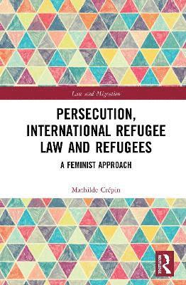 Persecution, International Refugee Law and Refugees 1