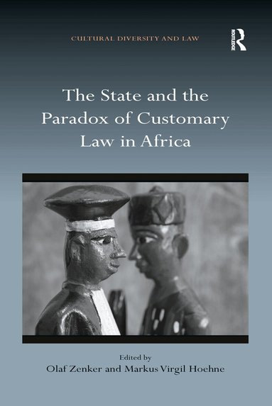Olaf Zenker, Markus Virgil Hoehne - State and the Paradox of Customary Law in Africa, Häftad