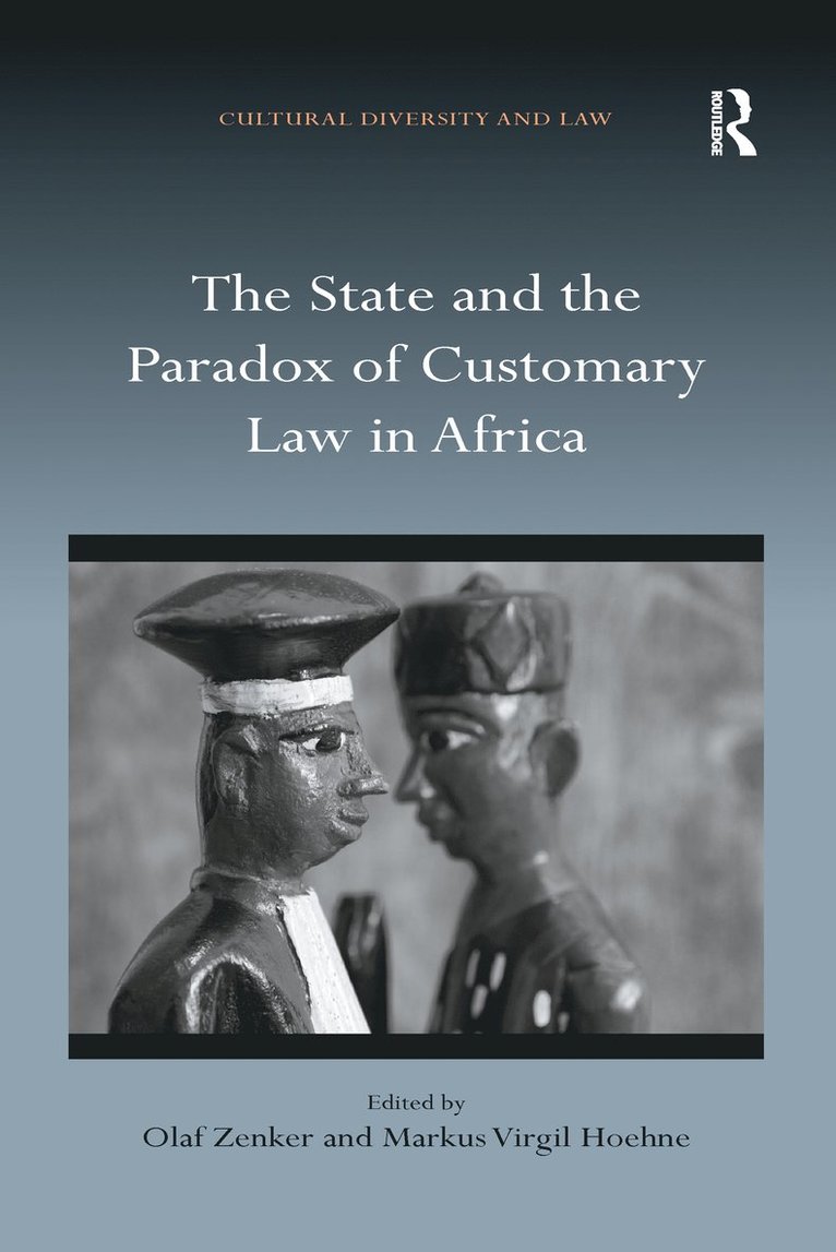 Olaf Zenker, Markus Virgil Hoehne - State and the Paradox of Customary Law in Africa, Häftad