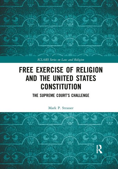 Mark P. Strasser - Free Exercise of Religion and the United States Constitution, Häftad