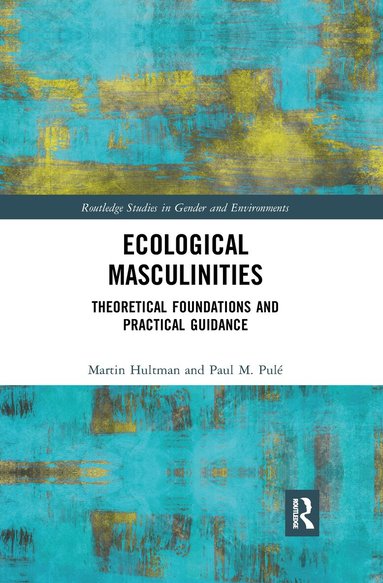 Martin Hultman, Paul M. Pulé - Ecological Masculinities, Häftad