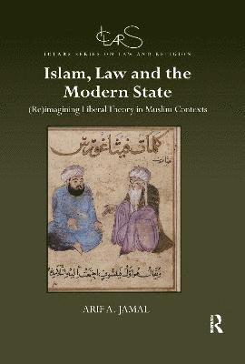 Arif A. Jamal - Islam, Law and the Modern State, Häftad