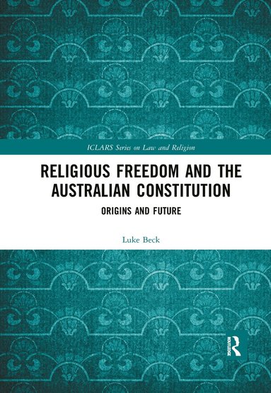 Luke Beck - Religious Freedom and the Australian Constitution, Häftad