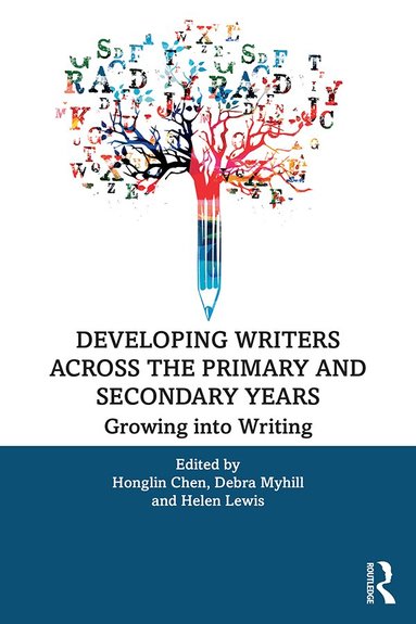 Honglin Chen, Debra Myhill, Helen Lewis - Developing Writers Across the Primary and Secondary Years, Häftad