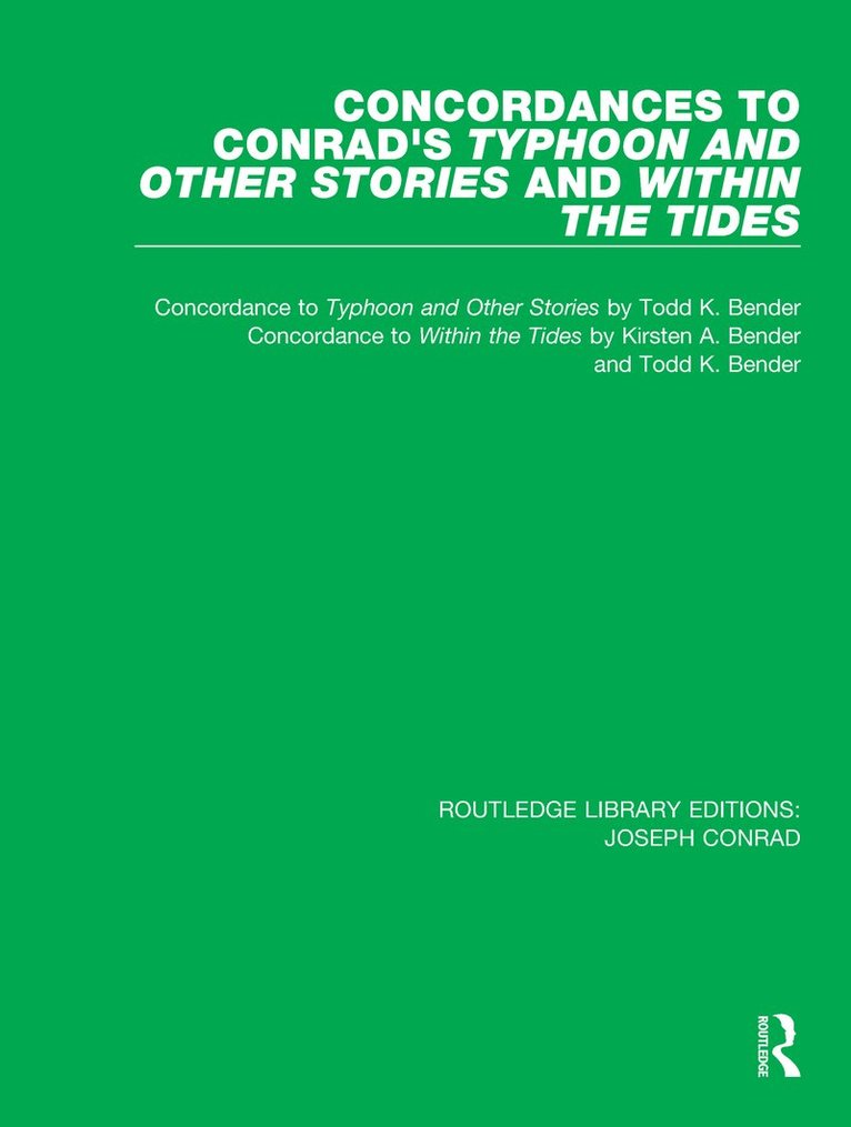 Todd K. Bender, Kirsten A. Bender - Concordances to Conrad's Typhoon and Other Stories and Within the Tides, Häftad