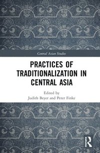 bokomslag Practices of Traditionalization in Central Asia