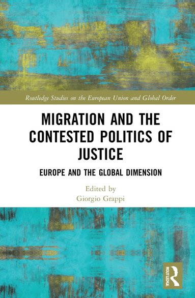 Giorgio Grappi - Migration and the Contested Politics of Justice, Inbunden