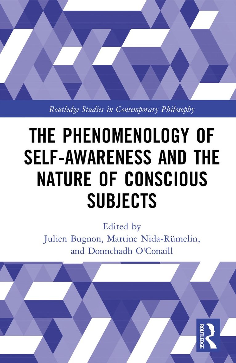 Julien Bugnon, Martine Nida-Rümelin, Donnchadh O'Conaill, Switzerland) Bugnon, Julien (University of Fribourg, Switzerland) Nida-Rumelin, Martine (University of Fribourg, Martine Nida-Rumelin - Phenomenology of Self-Awareness and the Nature of Conscious Subjects, Inbunden
