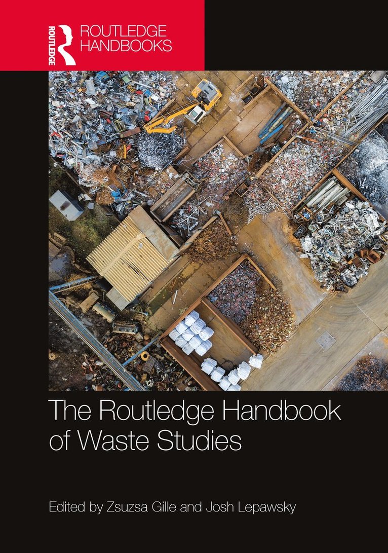 Zsuzsa Gille, Josh Lepawsky - Routledge Handbook of Waste Studies, Inbunden
