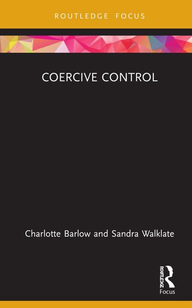 Charlotte Barlow, Sandra Walklate - Coercive Control, Inbunden