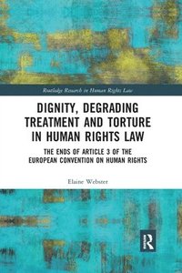 bokomslag Dignity, Degrading Treatment and Torture in Human Rights Law