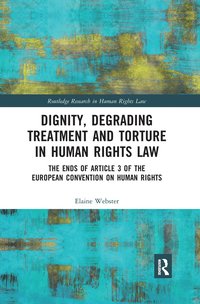 bokomslag Dignity, Degrading Treatment and Torture in Human Rights Law