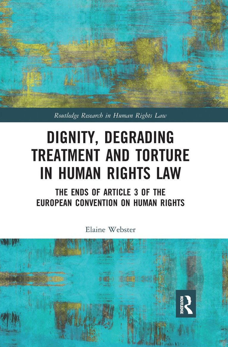 Dignity, Degrading Treatment and Torture in Human Rights Law 1